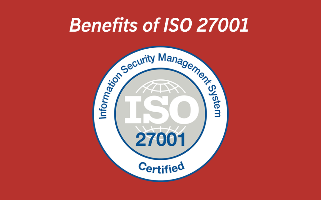 What are the benefits of ISO 27001?