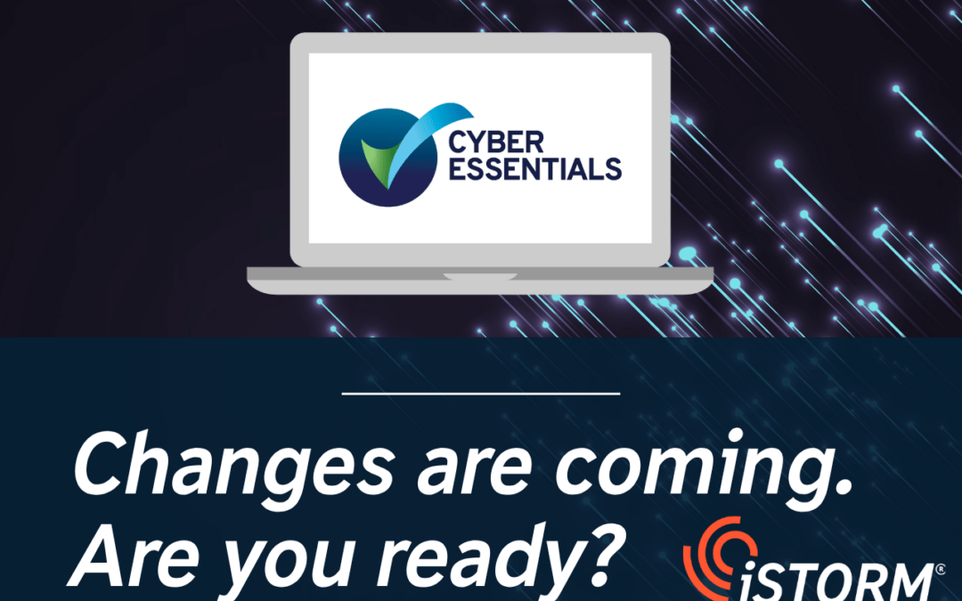 Cyber Essentials Changes Are Coming: What You Need To Know